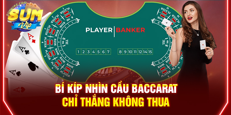 Bí kíp nhìn cầu Baccarat chỉ thắng không thua