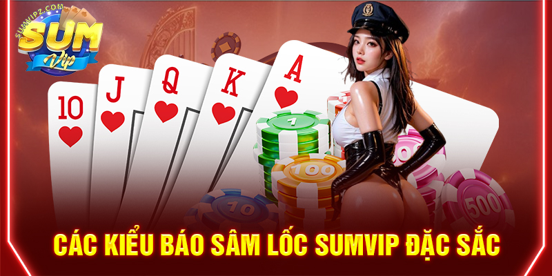 Các kiểu báo Sâm lốc Sumvip đặc sắc