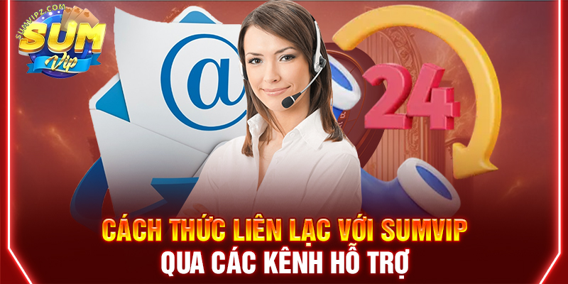 Cách thức liên lạc với Sumvip qua các kênh hỗ trợ
