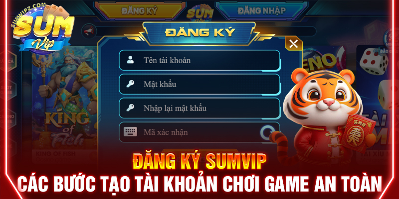 Đăng Ký Sumvip | Các Bước Tạo Tài Khoản Chơi Game An Toàn