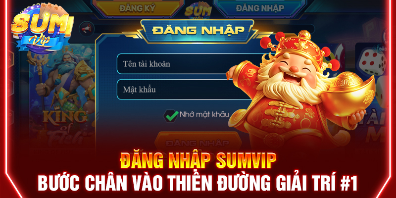Đăng Nhập Sumvip | Bước Chân Vào Thiên Đường Giải Trí #1
