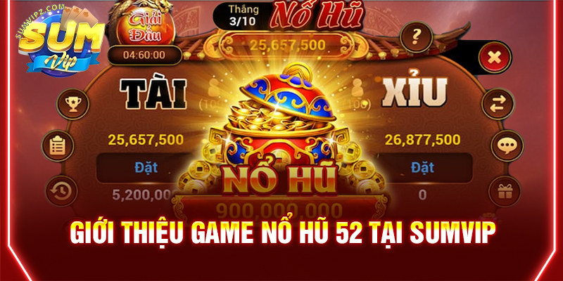 Giới thiệu game nổ hũ 52 tại Sumvip