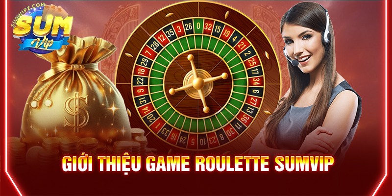 Giới thiệu game Roulette Sumvip