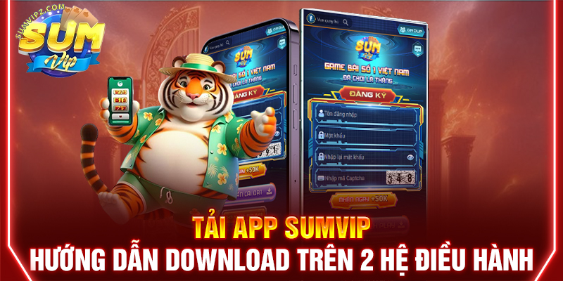 Tải App Sumvip | Hướng Dẫn Download Trên 2 Hệ Điều Hành
