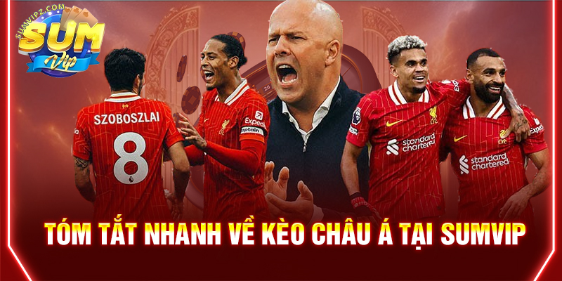 Tóm tắt nhanh về Kèo châu Á tại Sumvip
