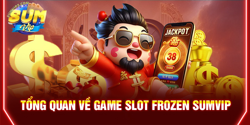 Tổng quan về game slot Frozen Sumvip