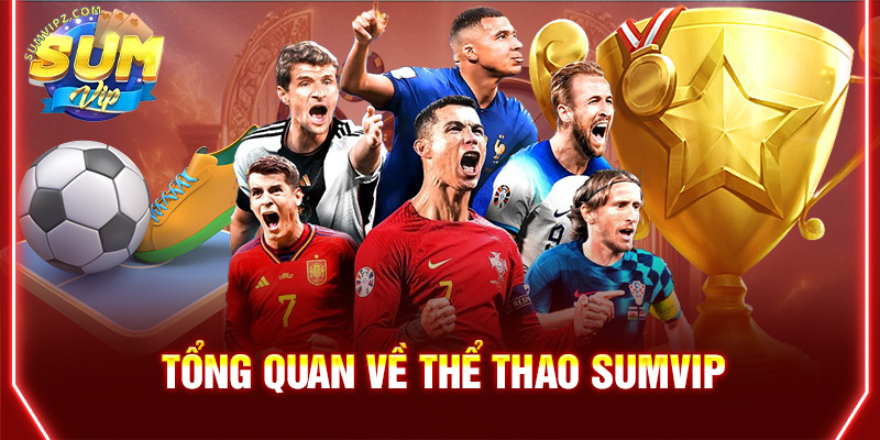 Tổng quan về Thể Thao Sumvip
