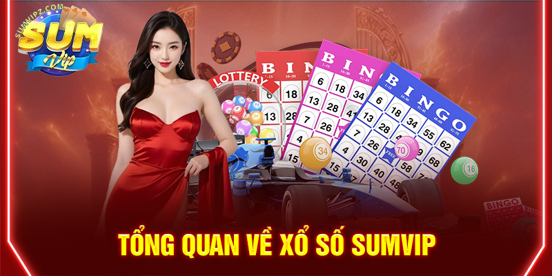 Tổng quan về xổ số Sumvip