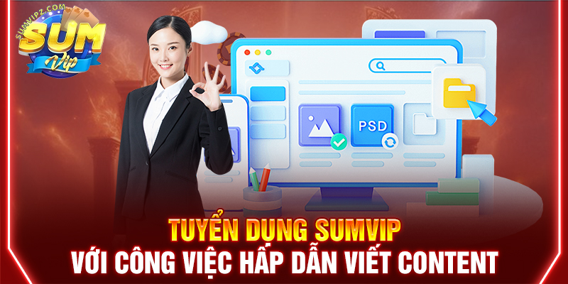 Tuyển dụng Sumvip với công việc hấp dẫn viết Content