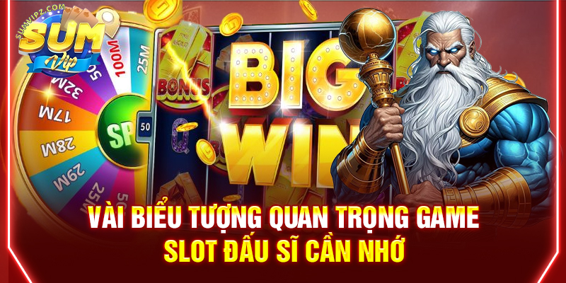 Vài biểu tượng quan trọng game slot Đấu Sĩ cần nhớ